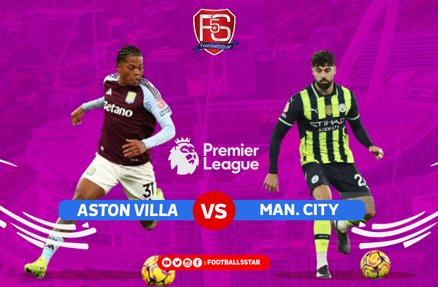 Prediksi Mengejutkan! Aston Villa Siap Bungkam Manchester City?